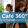 Café 360°: My first financing round, let's do it!